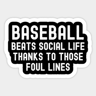 Baseball beats social life, thanks to those foul lines Sticker